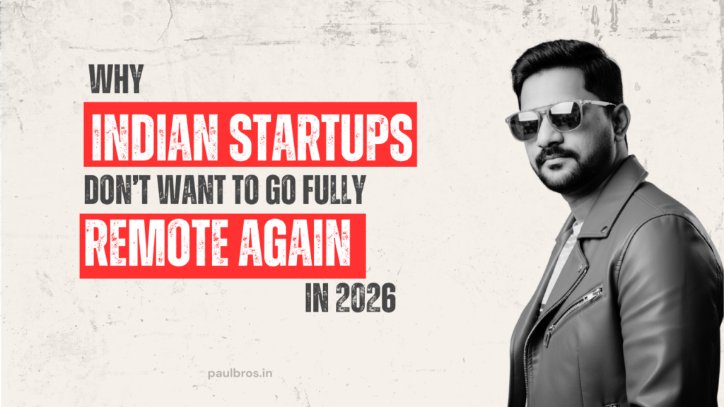 Why Indian Startups Don’t Want To Go Fully Remote Again In 2026